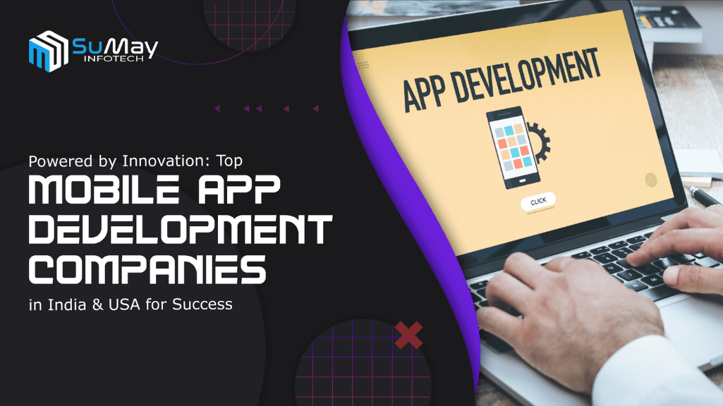 Powered by Innovation: Top Mobile App Development Companies in India & USA for Success