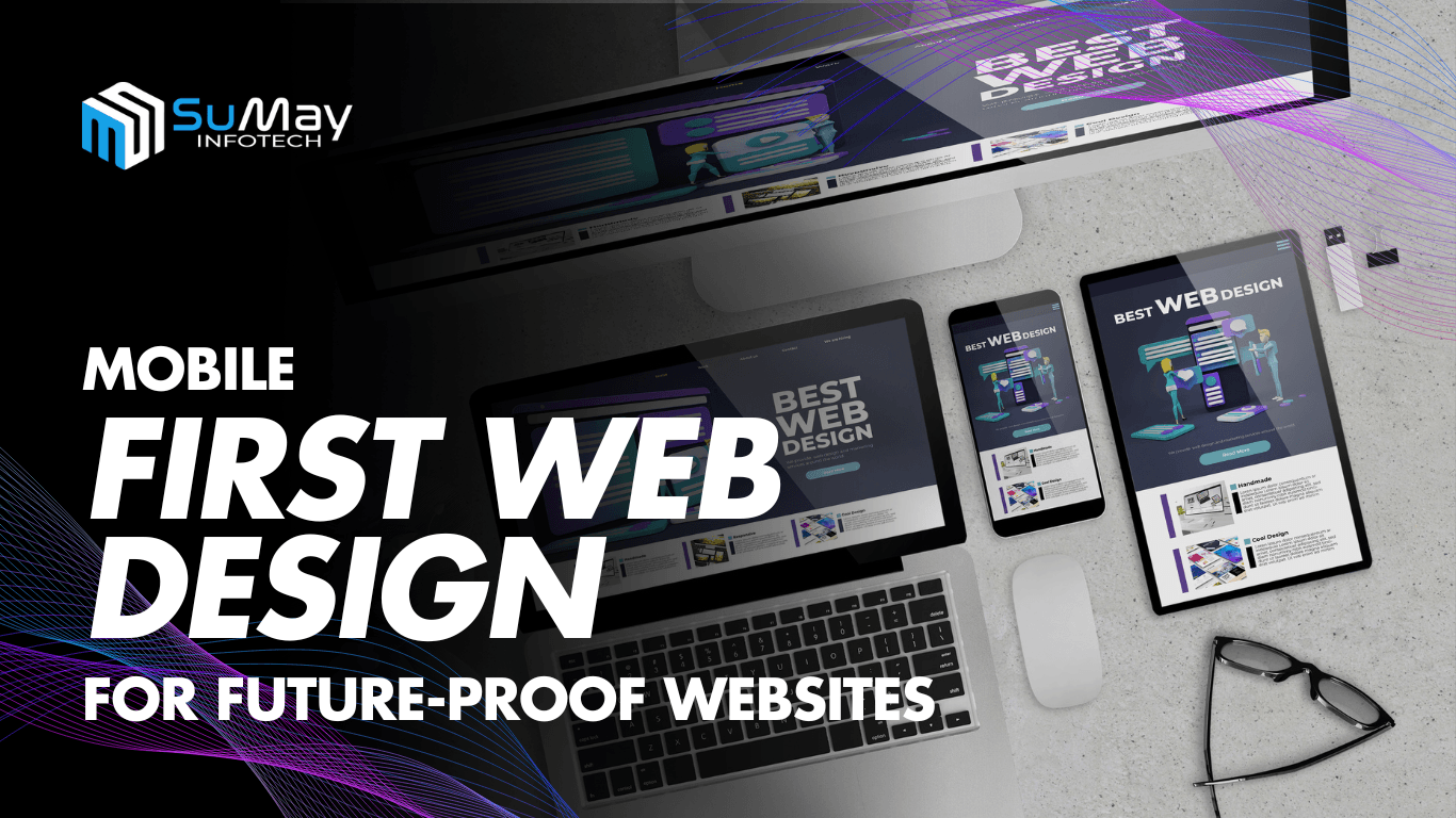 Why Mobile First Web Design is Crucial for Future-Proof Websites and Enhanced User Experience